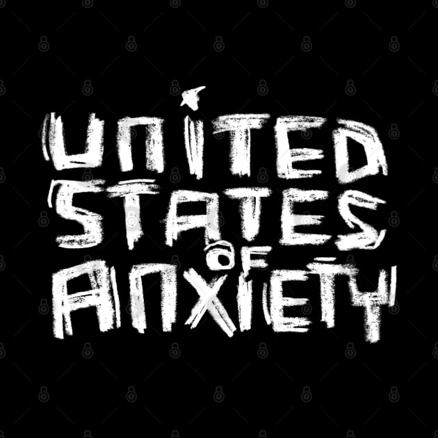 US of A. United States Of Anxiety by badlydrawnbabe