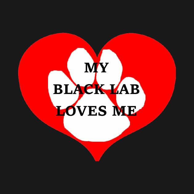 Discover My black lab loves me - Black Lab - T-Shirt