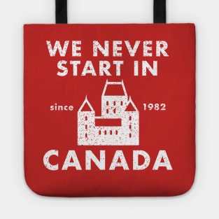 We Never Start in Canada Tote