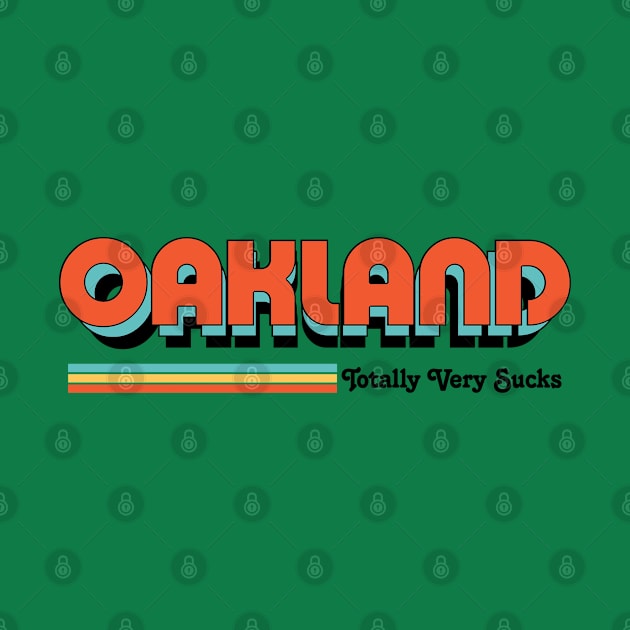 Oakland - Totally Very Sucks by Vansa Design