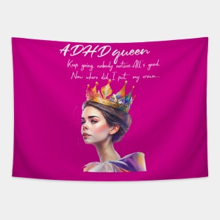 ADHD queen, now where did I put my crown Tapestry