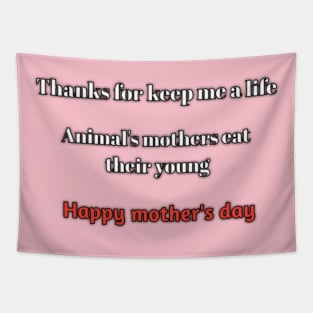 Thanks for keep me alife, animal's mothers eats young happy mothers day Tapestry