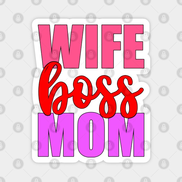 Wife, Boss, Mom Magnet by PhersonArt