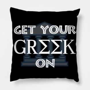 Get Your Greek On Pillow