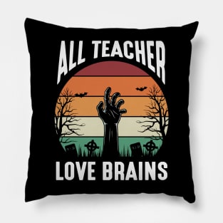 All Teachers Love Brains Pillow