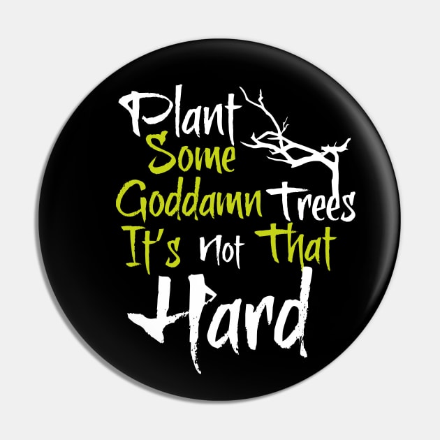 Plant trees, it's not hard Pin by Nicks Gig