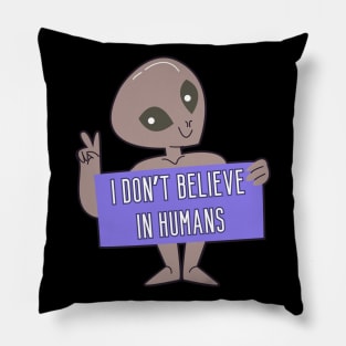 I don't believe in humans Pillow