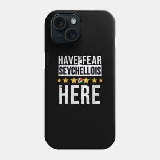 Have No Fear The Seychellois Is Here - Gift for Seychellois From Seychelles Phone Case