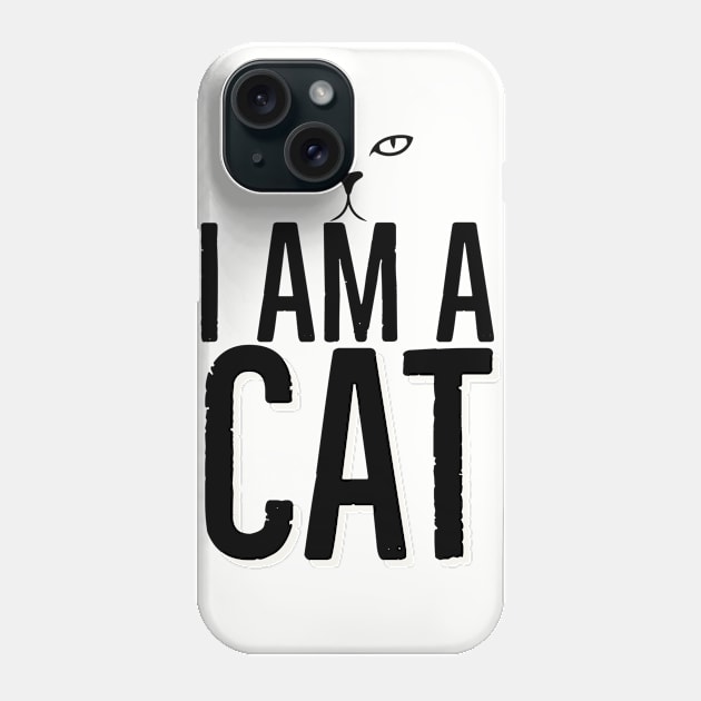 I Am A CAT Phone Case by KatsMind