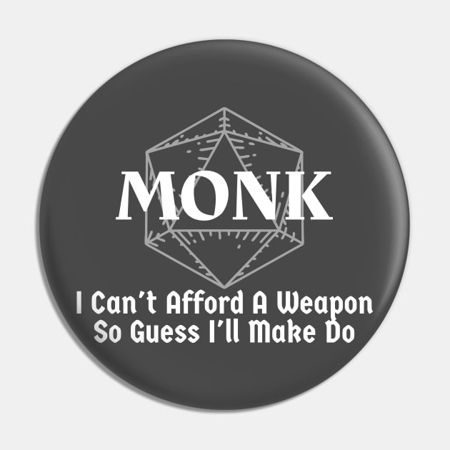 "I Can't Afford A Weapon So Guess I'll Make Do" Monk Class Print Pin by DungeonDesigns