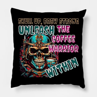 Skull Up, Brew Strong: Unleash the Coffee Warrior Within (Motivational Quote Design) Pillow