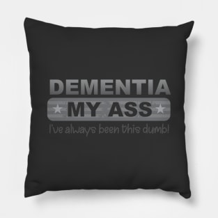 Dementia My Ass Pillow