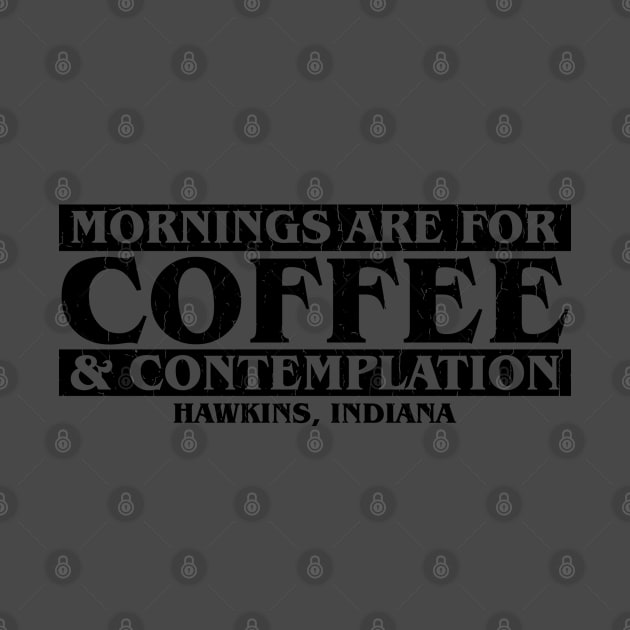 Mornings are for Coffee and Contemplation by Gimmickbydesign