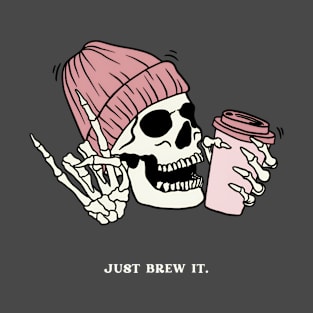 Just Brew It! T-Shirt