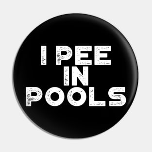 I Pee In Pools White Funny Pin