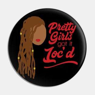 Locs - Pretty Girls Got it Loc'd Pin