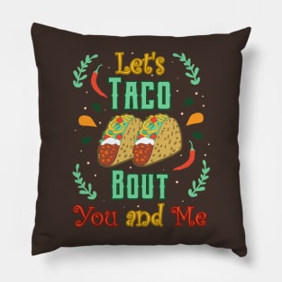 Let’s Taco Bout You and Me Mexican Fiesta Love Pillow