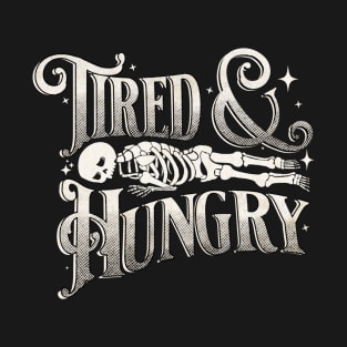 Tired and Hungry T-Shirt