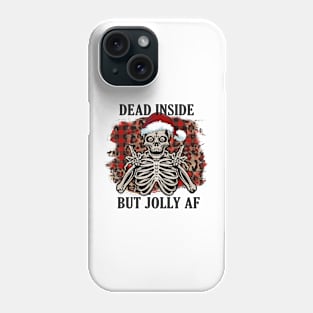 Dead Inside But Jolly AF, Christmas Skeleton Phone Case