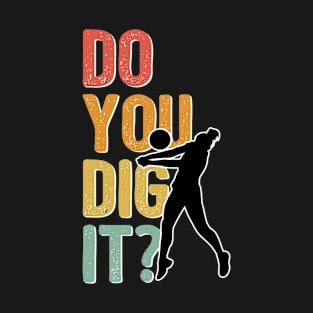 Volleyball - Do You Dig It T-Shirt