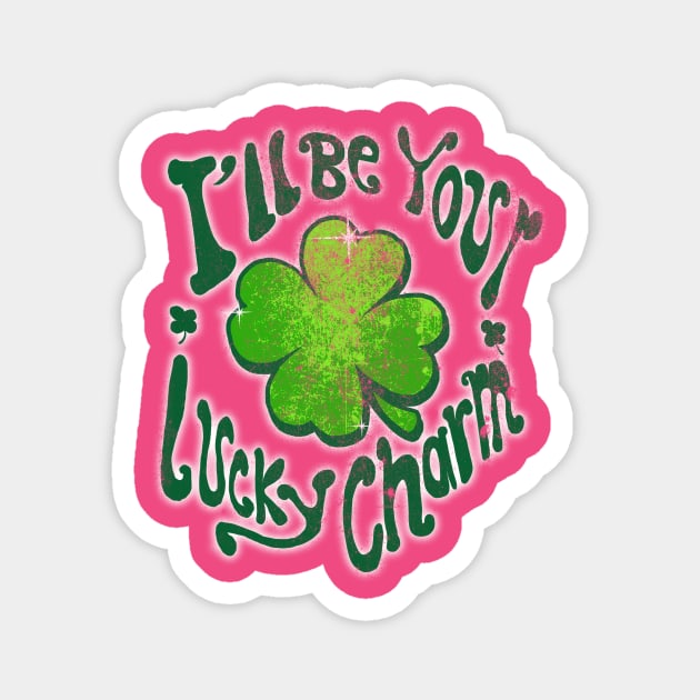 I'll be your lucky charm! Magnet by teepublickalt69