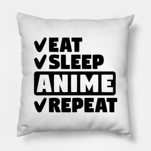 Eat, Sleep, Anime, Repeat Pillow