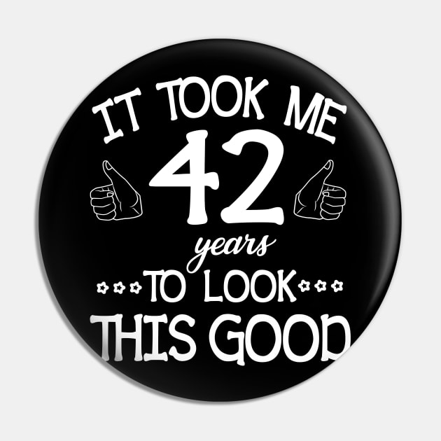 Happy Birthday To Me You Dad Mom Son Daughter Was Born In 1978 It Took Me 42 Years To Look This Good Pin by bakhanh123