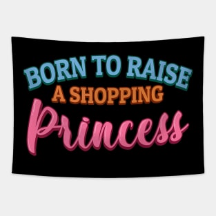 Born to Raise a Shopping Princess Father Day Tapestry