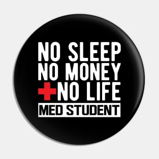 Med Student - No Sleep No Money No Life w Pin