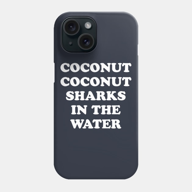 Coconut Coconut Sharks In The Water Phone Case by dumbshirts