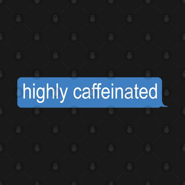 Highly Caffeinated by Coralgb