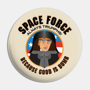 Space Force / Space Balls - Because Good is Dumb Pin