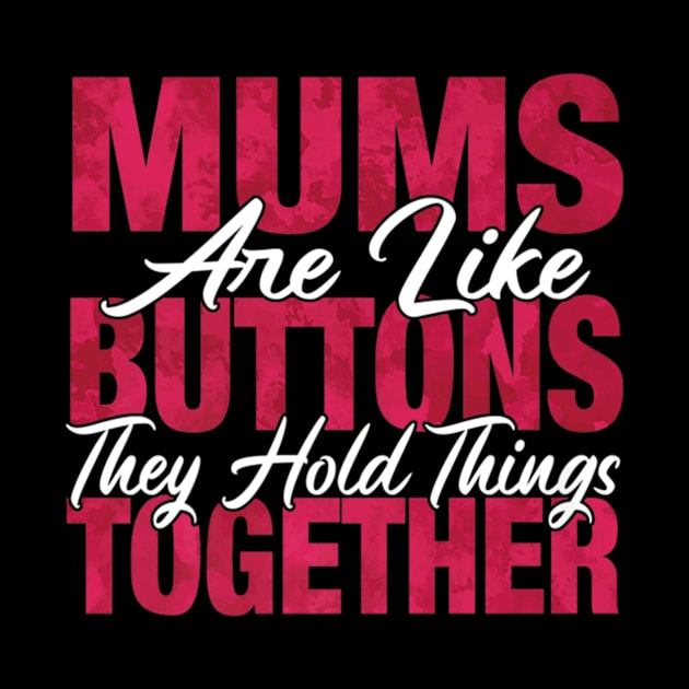 Best For Mommy Mums Hold Things Together by Stick Figure103