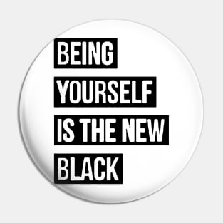 Being Yourself Is The New Pin