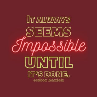 It Always Seems Impossible T-Shirt