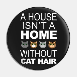 A House Isn't a Home Without Cat Hair Pin