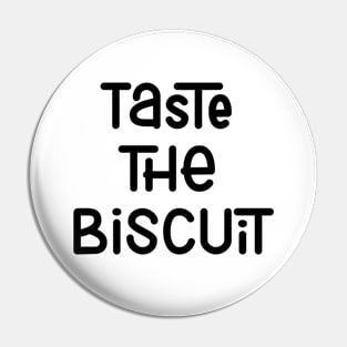 Taste The Biscuit Pin