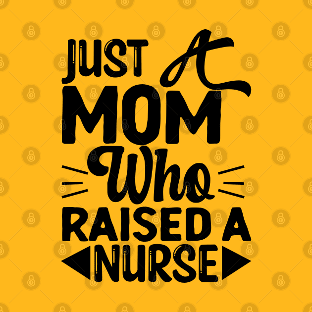 Just a mom who raised a nurse|medical gifts for nurses by Emy wise