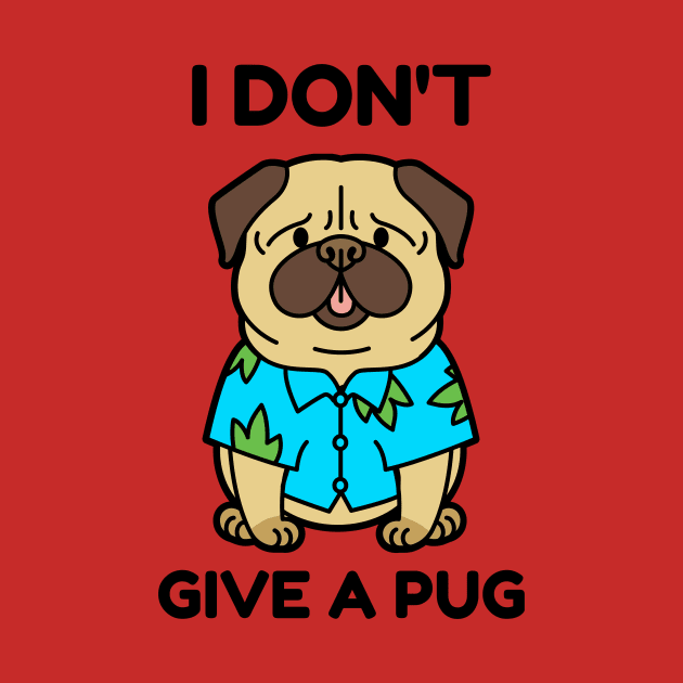 I dont give a pug by Designsbyjames