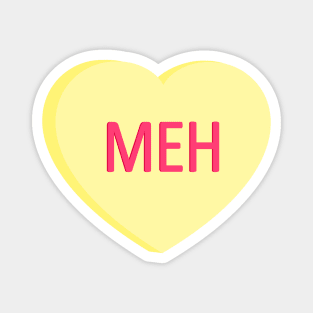 Meh - Anti Valentines Day Conversation Heart Magnet