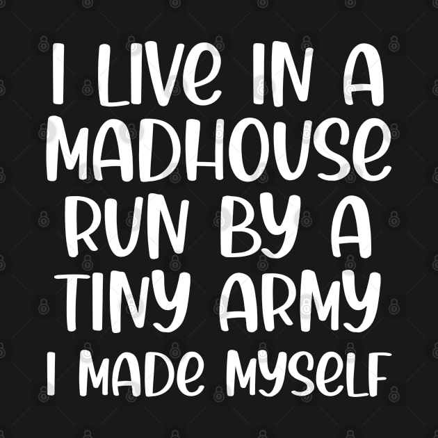 I Live In A Madhouse Funny Mothers day Gift Mom by Boneworkshop