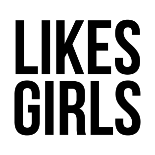 Likes Girls. T-Shirt