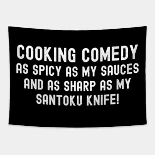 Cooking Comedy As Spicy as My Sauces Tapestry