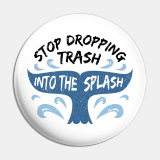 Stop Dropping Trash Into The Splash Pin