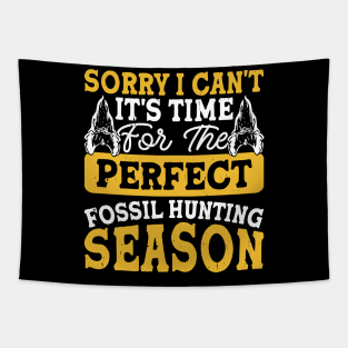 Sorry I Can't It's Time For The Perfect Fossil Hunting Season T shirt For Women Tapestry