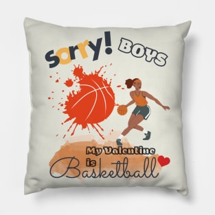 Sorry Boys my Valentine is Basketball - Women Basketball player Pillow