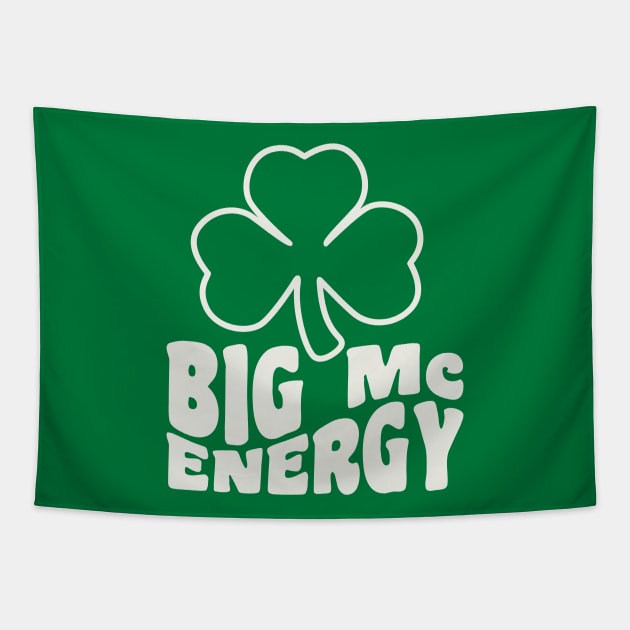 Big Mc Energy St Patricks Day Irish Last Names Starting with Mc Tapestry by PodDesignShop