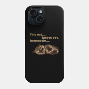 This cat... Judges you, immensely.... Phone Case