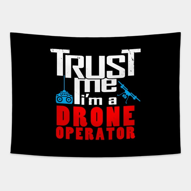 I Love Drones Trust Me Meme Slogan for Drone Operators Tapestry by BoggsNicolas