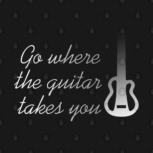 Go where the guitar takes you by Dess